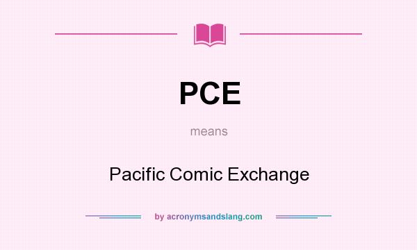 What does PCE mean? It stands for Pacific Comic Exchange