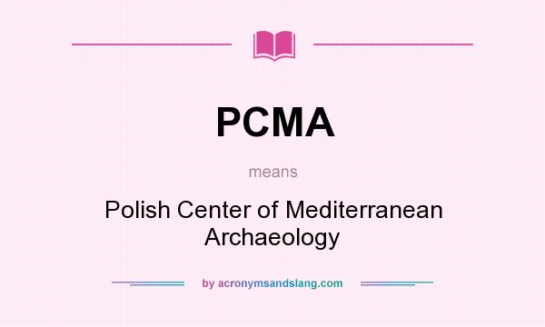 What does PCMA mean? It stands for Polish Center of Mediterranean Archaeology