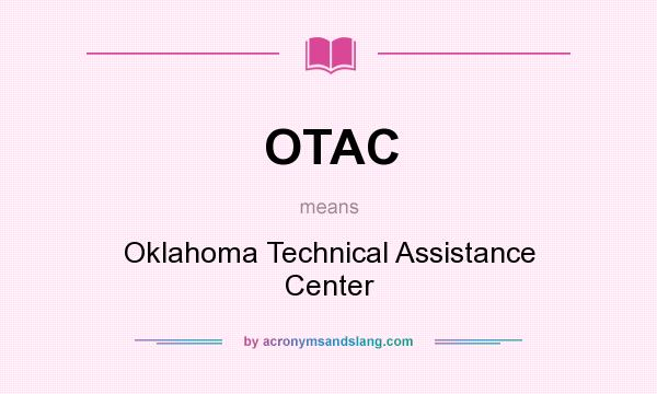 What does OTAC mean? It stands for Oklahoma Technical Assistance Center