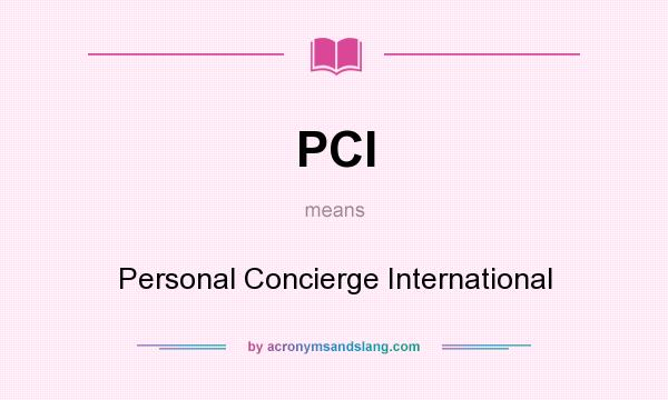 What does PCI mean? It stands for Personal Concierge International