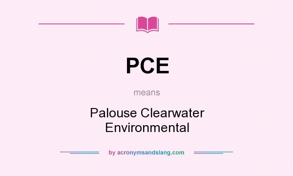 What does PCE mean? It stands for Palouse Clearwater Environmental