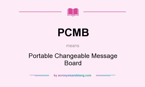 What does PCMB mean? It stands for Portable Changeable Message Board