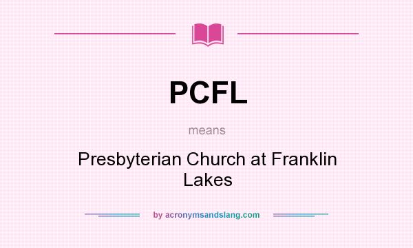 What does PCFL mean? It stands for Presbyterian Church at Franklin Lakes