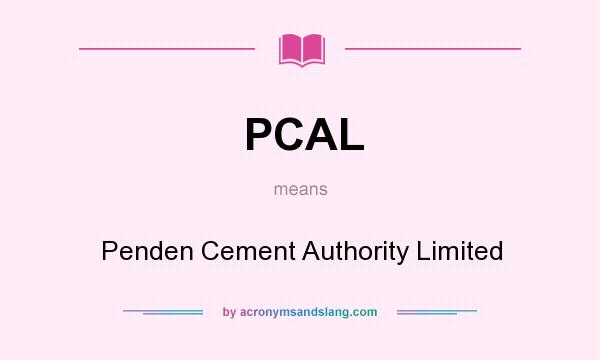 What does PCAL mean? It stands for Penden Cement Authority Limited