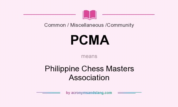 What does PCMA mean? It stands for Philippine Chess Masters Association