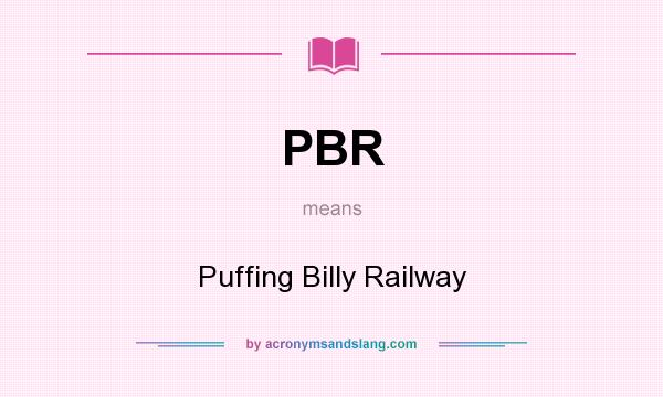 What does PBR mean? It stands for Puffing Billy Railway