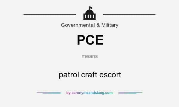 What does PCE mean? It stands for patrol craft escort