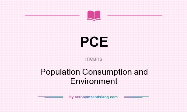 What does PCE mean? It stands for Population Consumption and Environment