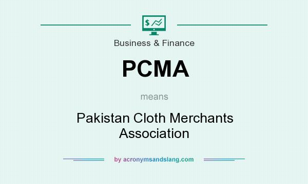 What does PCMA mean? It stands for Pakistan Cloth Merchants Association
