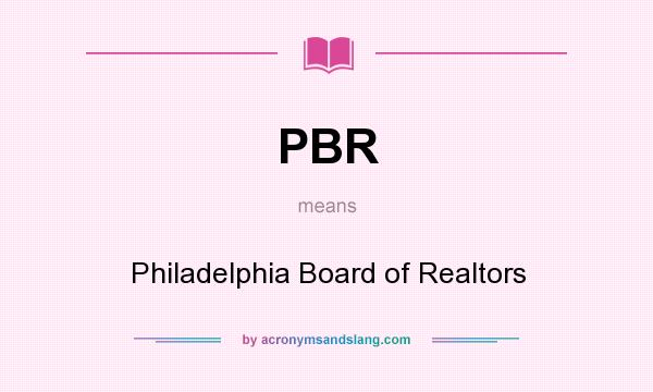 What does PBR mean? It stands for Philadelphia Board of Realtors