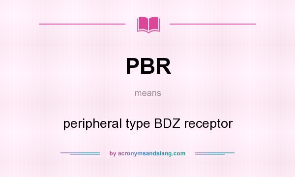 What does PBR mean? It stands for peripheral type BDZ receptor