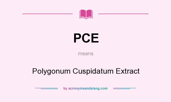 What does PCE mean? It stands for Polygonum Cuspidatum Extract