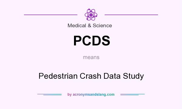 What does PCDS mean? It stands for Pedestrian Crash Data Study