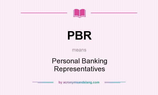 What does PBR mean? It stands for Personal Banking Representatives
