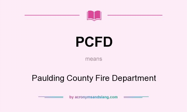What does PCFD mean? It stands for Paulding County Fire Department