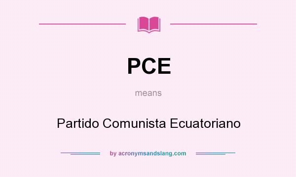 What does PCE mean? It stands for Partido Comunista Ecuatoriano