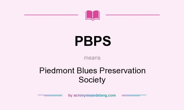 What does PBPS mean? It stands for Piedmont Blues Preservation Society