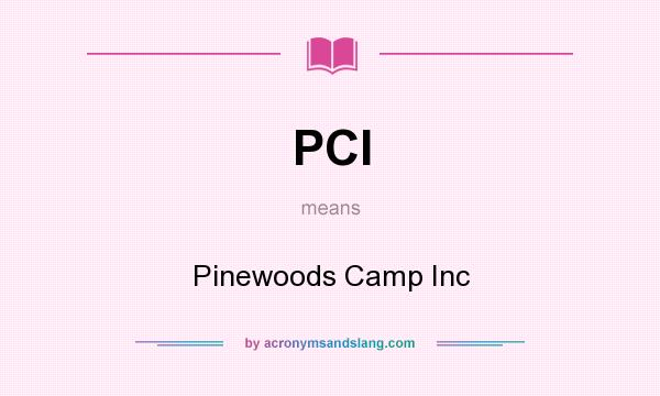 What does PCI mean? It stands for Pinewoods Camp Inc