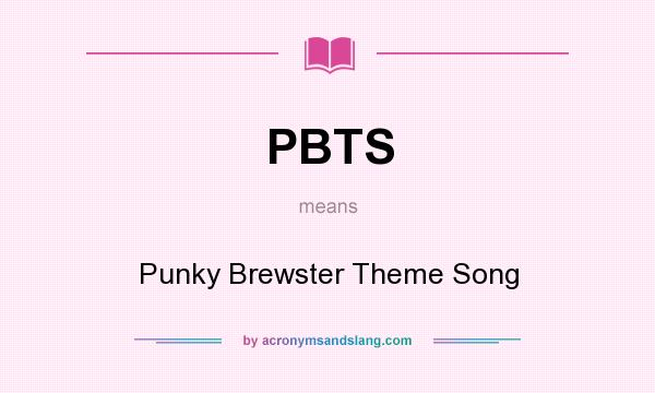 What does PBTS mean? It stands for Punky Brewster Theme Song