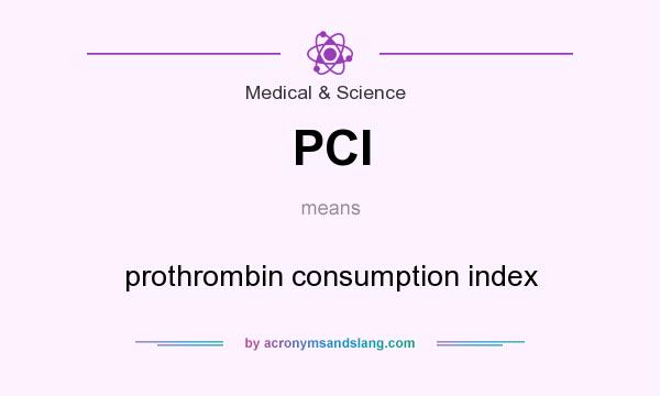 What does PCI mean? It stands for prothrombin consumption index