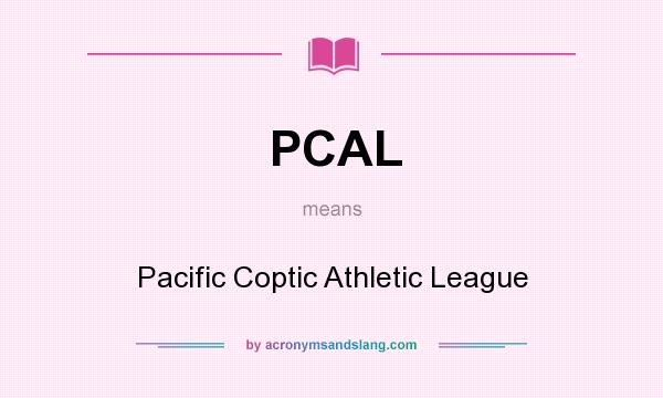 What does PCAL mean? It stands for Pacific Coptic Athletic League