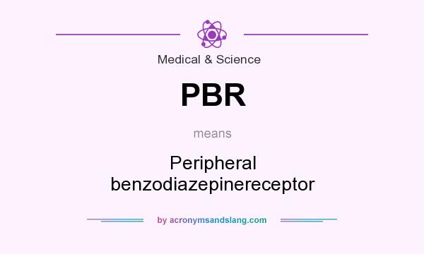 What does PBR mean? It stands for Peripheral benzodiazepinereceptor