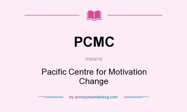 What does PCMC mean? It stands for Pacific Centre for Motivation Change