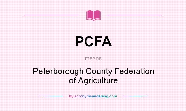 What does PCFA mean? It stands for Peterborough County Federation of Agriculture