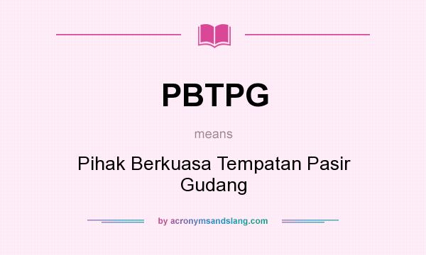 What does PBTPG mean? It stands for Pihak Berkuasa Tempatan Pasir Gudang