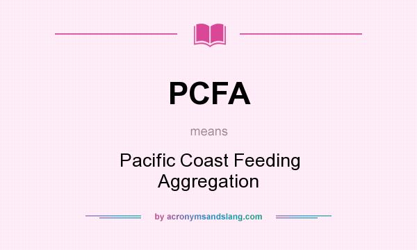 What does PCFA mean? It stands for Pacific Coast Feeding Aggregation