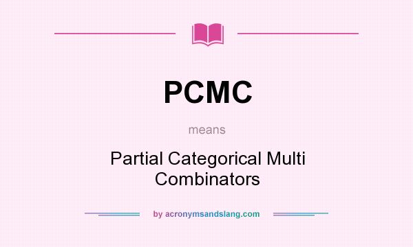 What does PCMC mean? It stands for Partial Categorical Multi Combinators