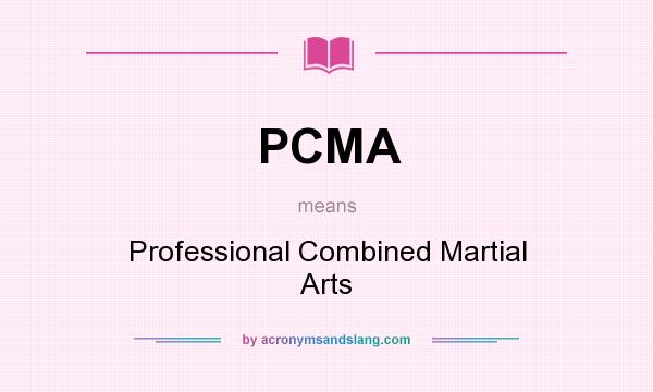 What does PCMA mean? It stands for Professional Combined Martial Arts