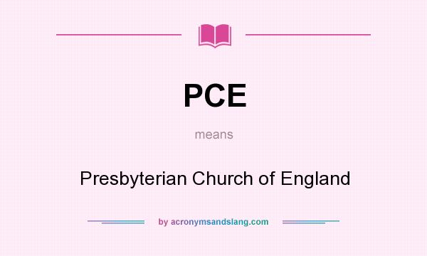 What does PCE mean? It stands for Presbyterian Church of England