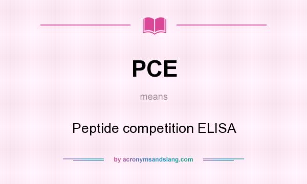 What does PCE mean? It stands for Peptide competition ELISA