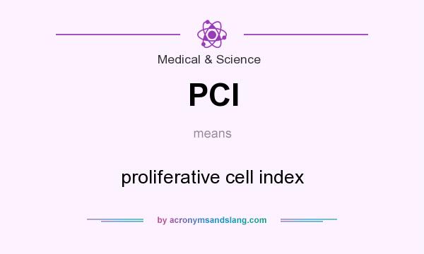 What does PCI mean? It stands for proliferative cell index
