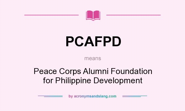 What does PCAFPD mean? It stands for Peace Corps Alumni Foundation for Philippine Development