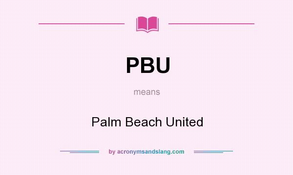 What does PBU mean? It stands for Palm Beach United