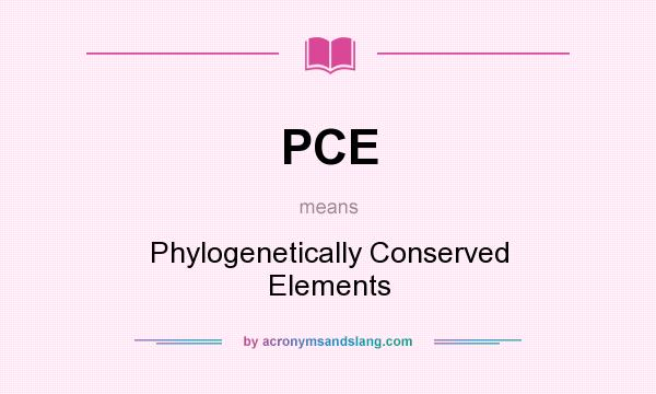 What does PCE mean? It stands for Phylogenetically Conserved Elements