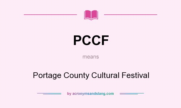 What does PCCF mean? It stands for Portage County Cultural Festival