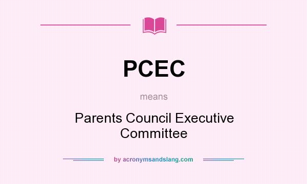 What does PCEC mean? It stands for Parents Council Executive Committee