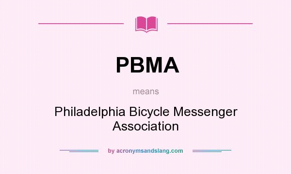 What does PBMA mean? It stands for Philadelphia Bicycle Messenger Association