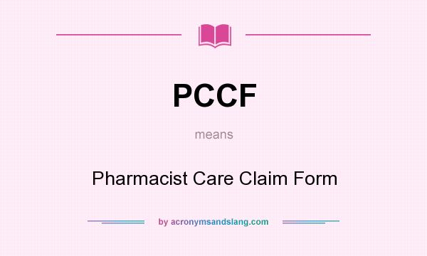What does PCCF mean? It stands for Pharmacist Care Claim Form