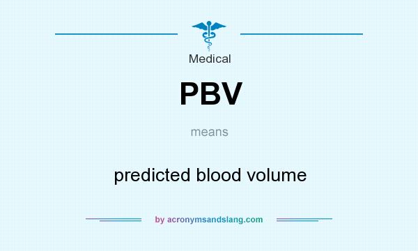 What does PBV mean? It stands for predicted blood volume