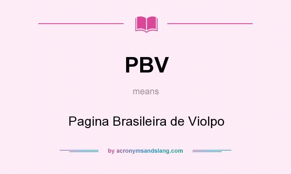 What does PBV mean? It stands for Pagina Brasileira de Violpo