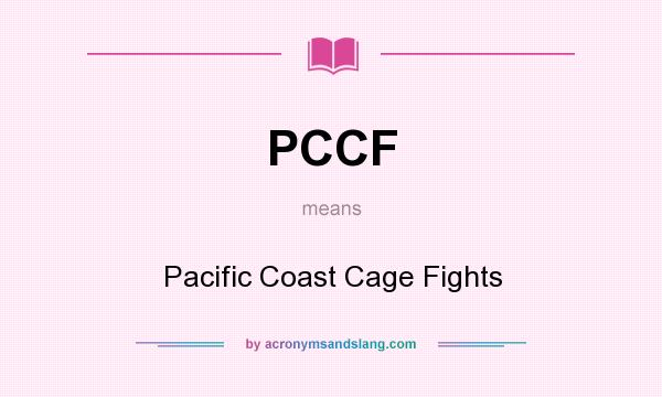 What does PCCF mean? It stands for Pacific Coast Cage Fights