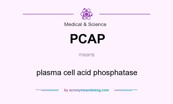 What does PCAP mean? It stands for plasma cell acid phosphatase