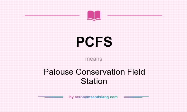 What does PCFS mean? It stands for Palouse Conservation Field Station
