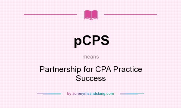 What does pCPS mean? It stands for Partnership for CPA Practice Success