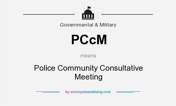 What does PCcM mean? It stands for Police Community Consultative Meeting