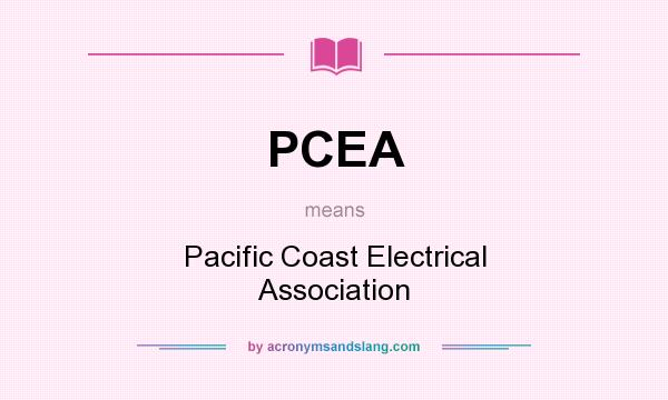What does PCEA mean? It stands for Pacific Coast Electrical Association